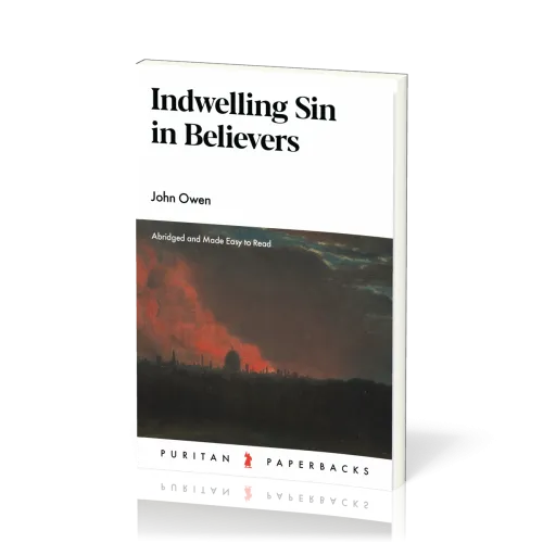Indwelling Sin in Believers - Abridged and Made Easy to Read