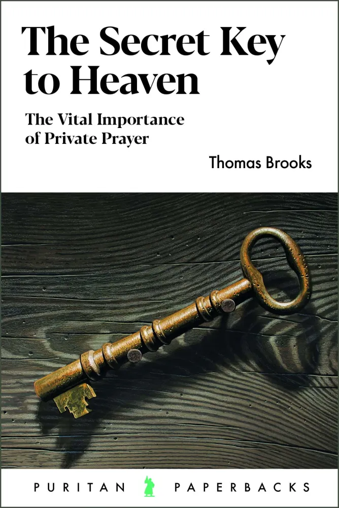 Secret Key to Heaven (The) - The Vital Importance of Private Prayer