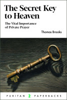 Secret Key to Heaven (The) - The Vital Importance of Private Prayer