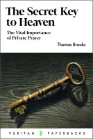 Secret Key to Heaven (The) - The Vital Importance of Private Prayer