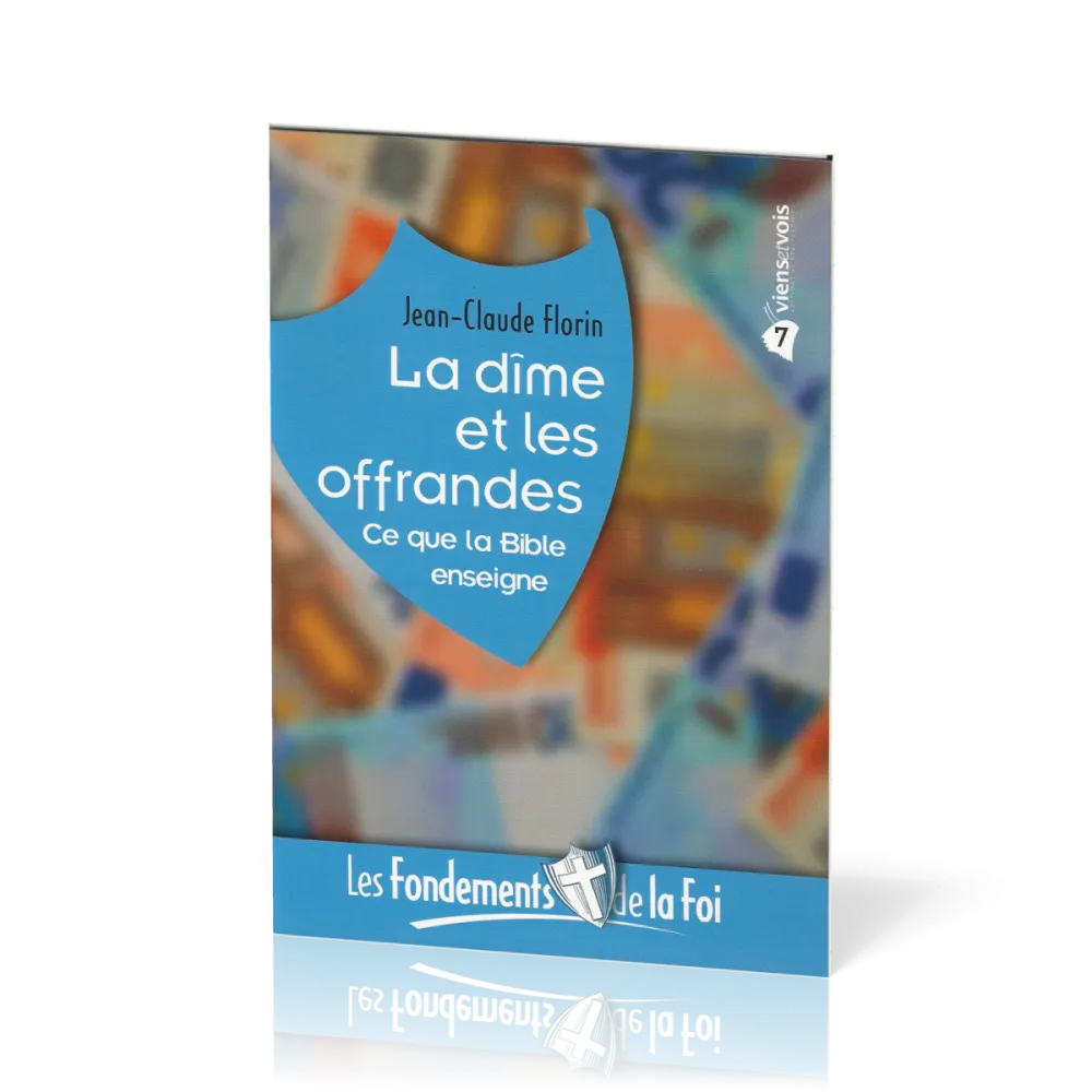Dîme et les Offrandes (La) - Ce que la Bible enseigne. [Collection Les Fondements de la foi No 07]