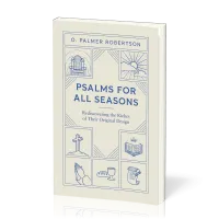 Psalms for All Seasons - Rediscovering the Riches of Their Original Design