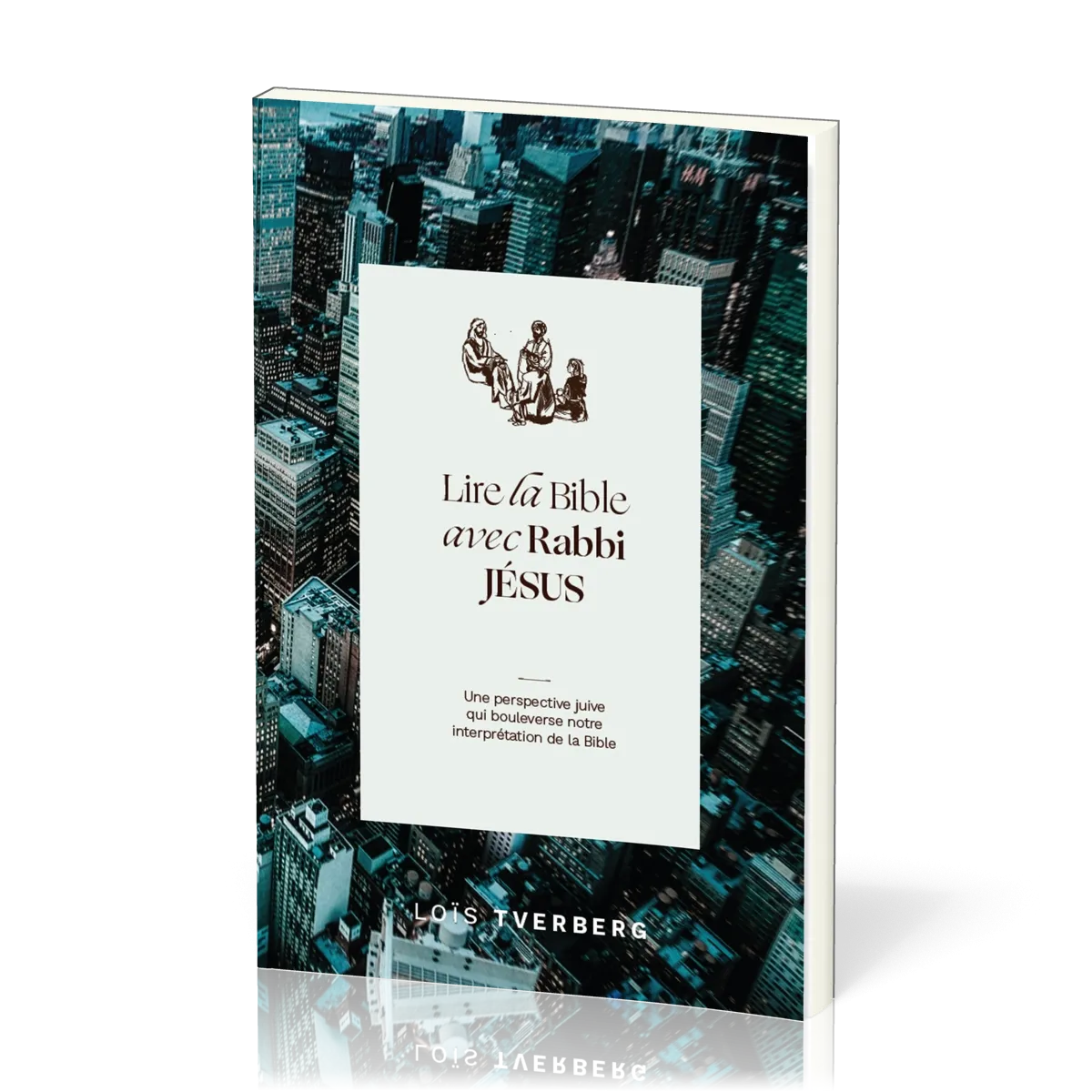 Lire la Bible avec Rabbi Jésus - Une perspective juive qui boulverse notre interprétation de la...
