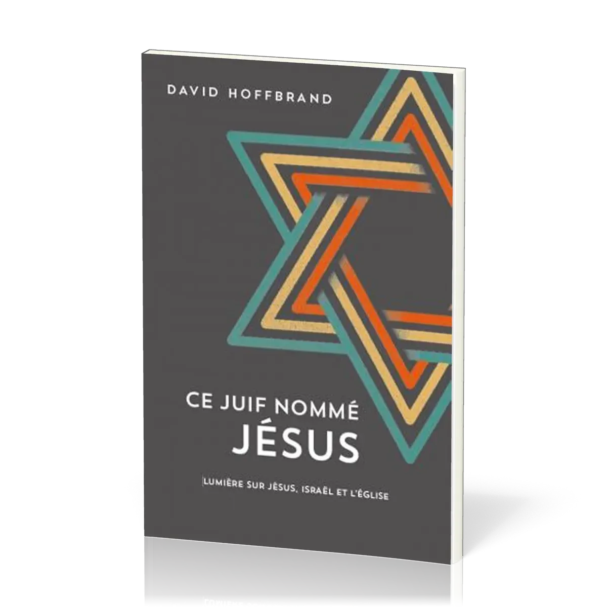 Ce Juif nommé Jésus - Lumière sur Jésus, Israël et l'Église