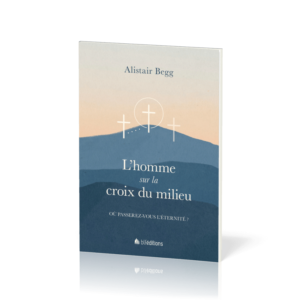 Homme sur la croix du milieu (L') - Où passerez-vous l'éternité ?
