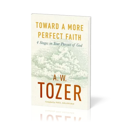 Toward a More Perfect Faith - 4 Stages in Your Pursuit of God