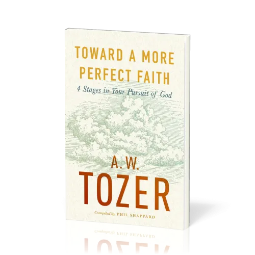 Toward a More Perfect Faith - 4 Stages in Your Pursuit of God