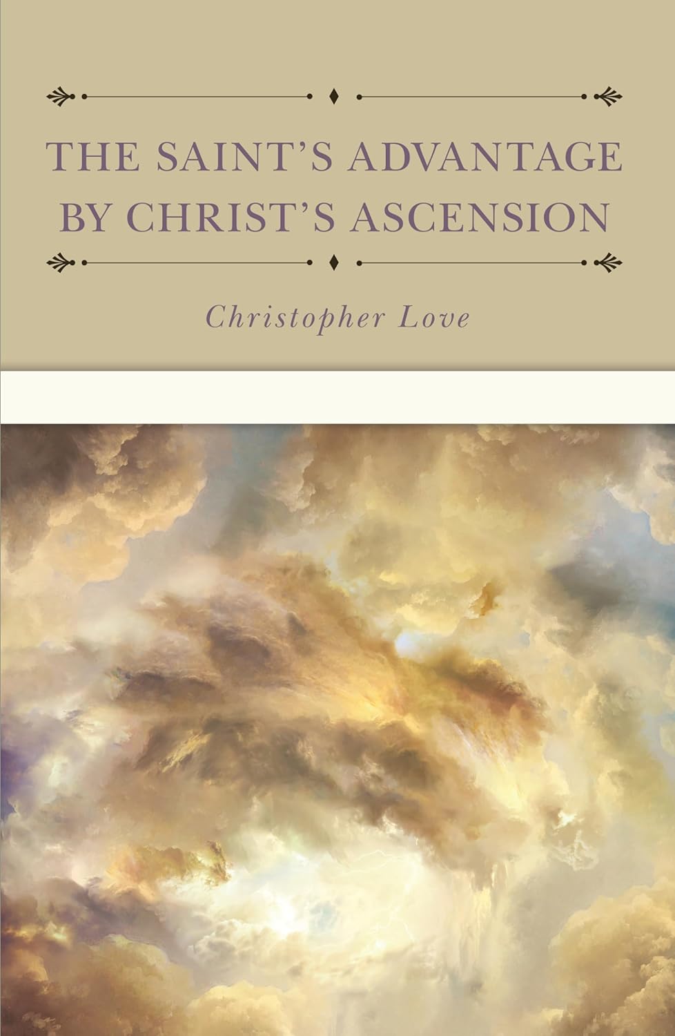 Saint's Advantage by Christ's Ascension and Coming Again from Heaven (The)