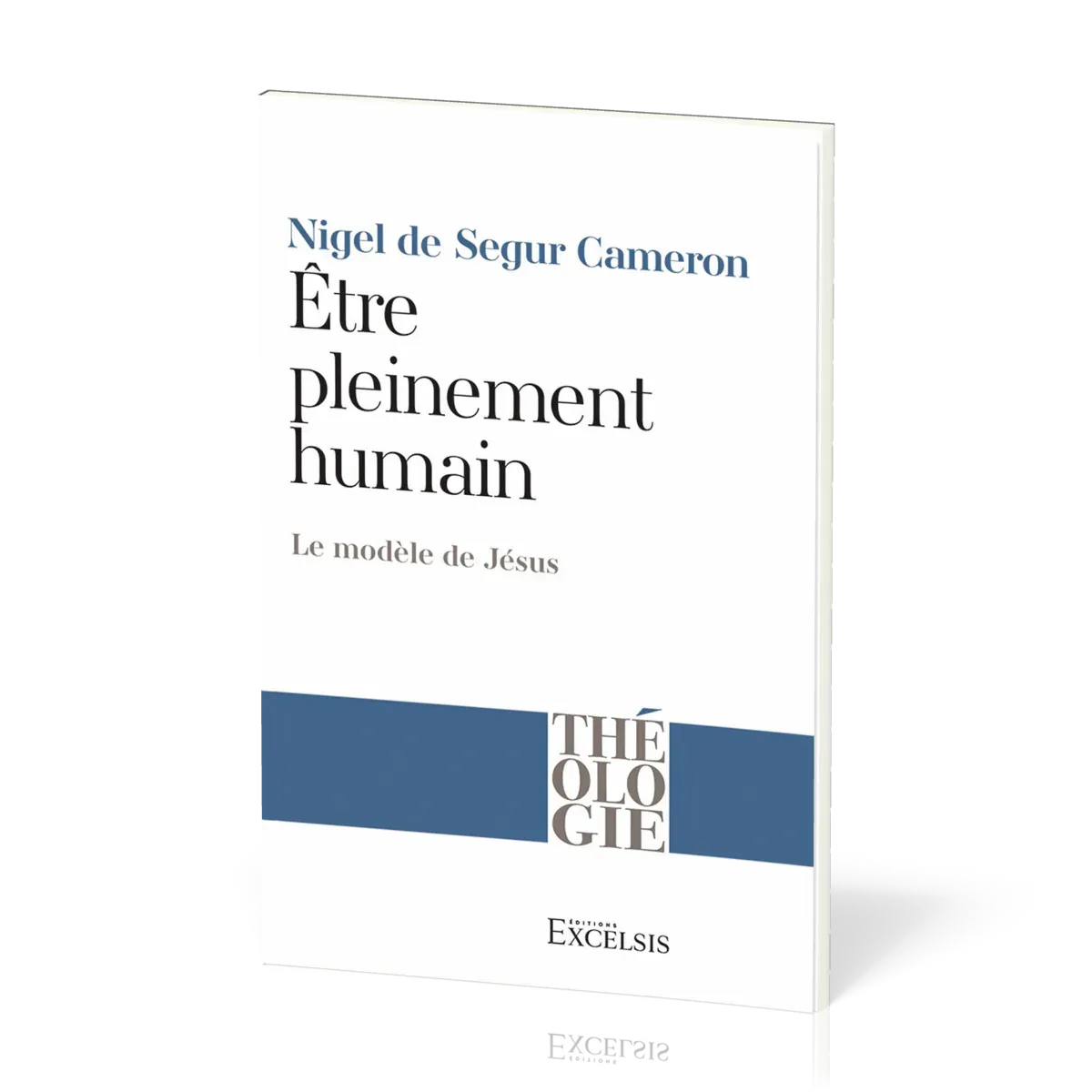 Être pleinement humain - Le modèle de Jésus [coll. Théologie]