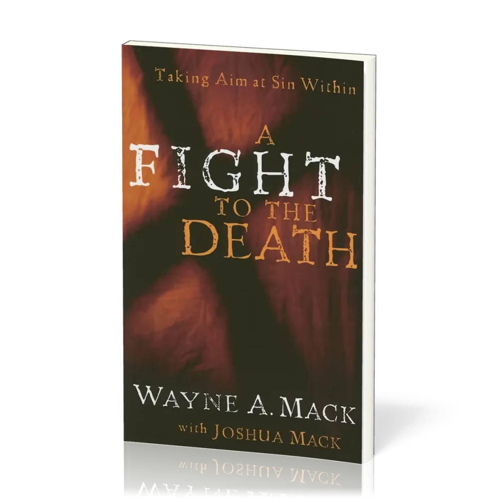 A Fight to the Death - Taking Aim at Sin Within