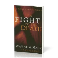 A Fight to the Death - Taking Aim at Sin Within