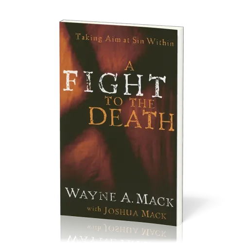 A Fight to the Death - Taking Aim at Sin Within