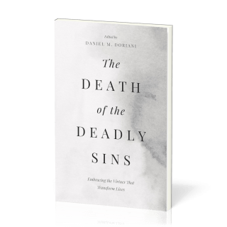 Death of the Deadly Sins (The) - Embracing the Virtues That Transform Lives