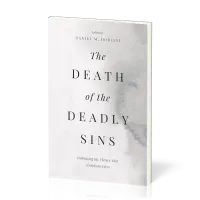 Death of the Deadly Sins (The) - Embracing the Virtues That Transform Lives