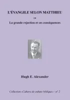 Évangile selon Matthieu (L') - La grande rejection et ses conséquences, Collection: Cahiers de...