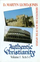 Authentic Christianity - vol. 1 Acts 1-3