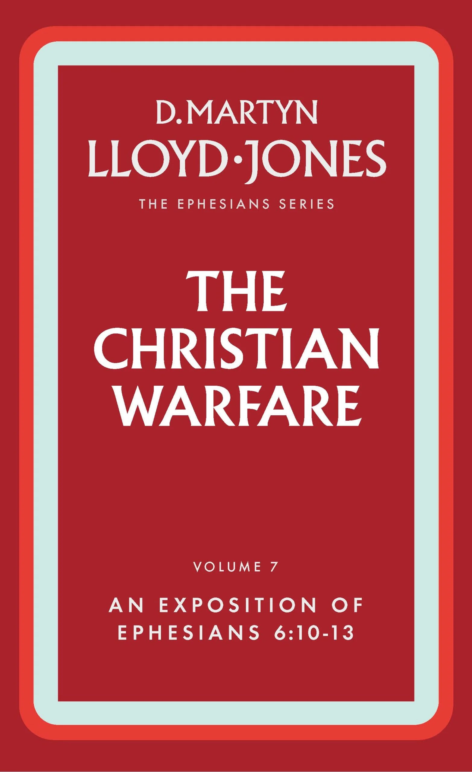 Christian Warfare (The) - The Ephesians Series vol. 7 (6:10-13)