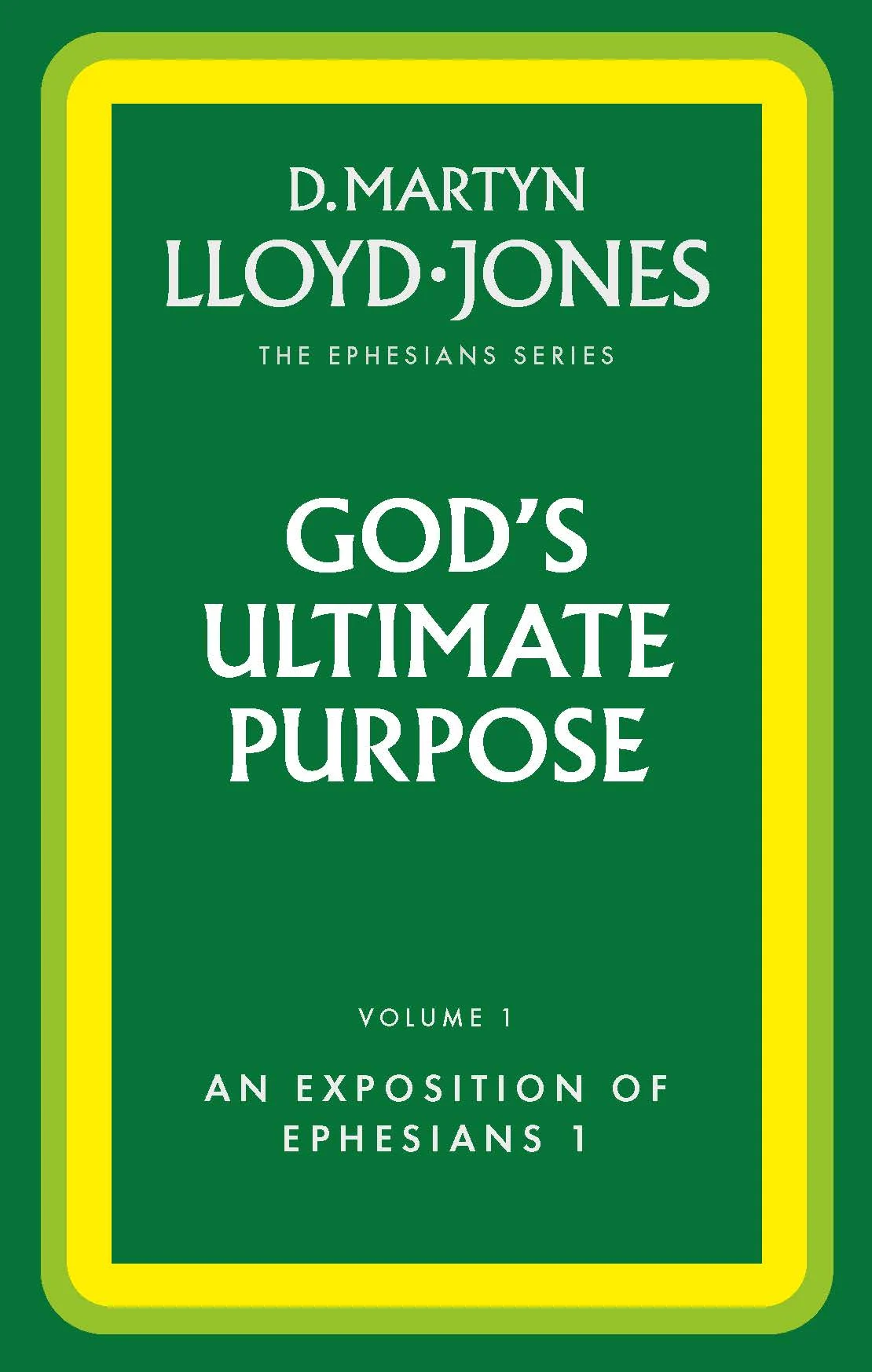 God's Ultimate Purpose - The Ephesians Series vol. 1 (1:1-23)
