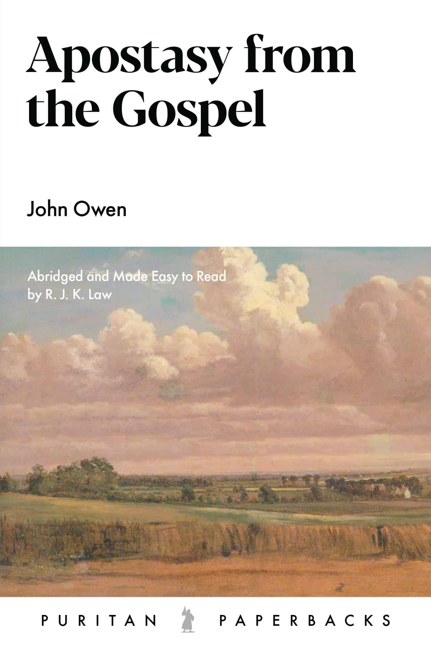 Apostasy from the Gospel - Abridged and Made Easy to Read by R.J.K. Law