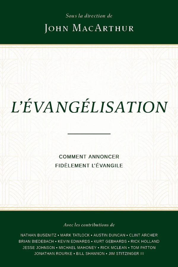 Évangélisation (L') - Comment annoncer fidèlement l’Évangile