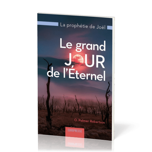 Grand jour de l'Éternel (Le) - La prophétie de Joël