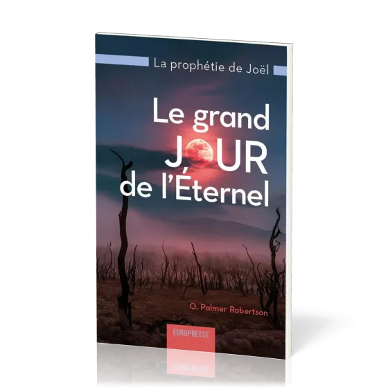 Grand jour de l'Éternel (Le) - La prophétie de Joël