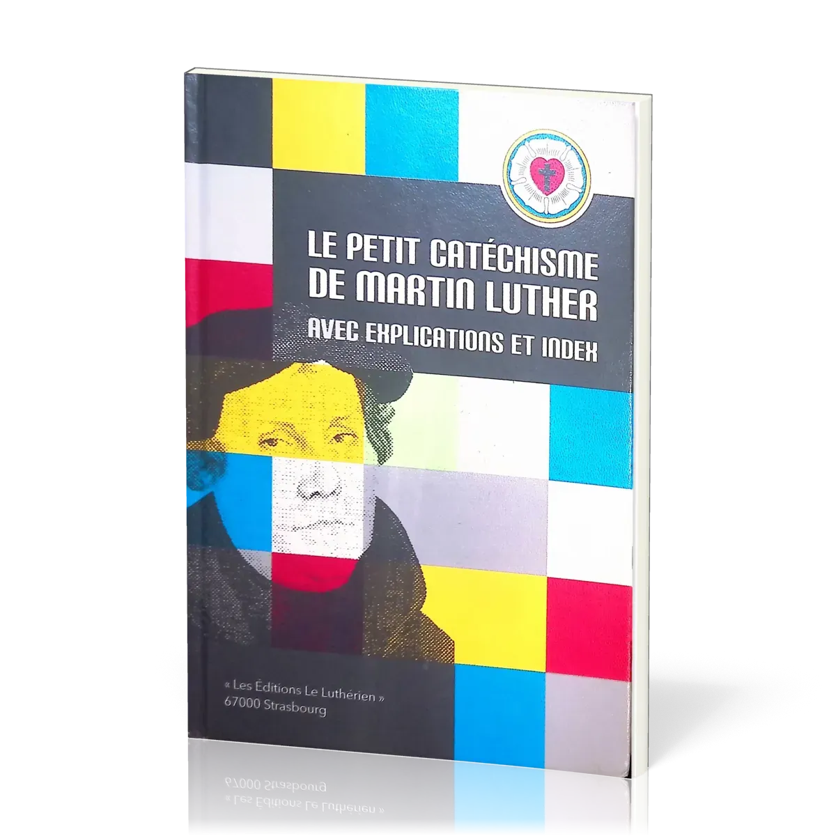 Petit catéchisme de Martin Luther (Le) - avec explications et index