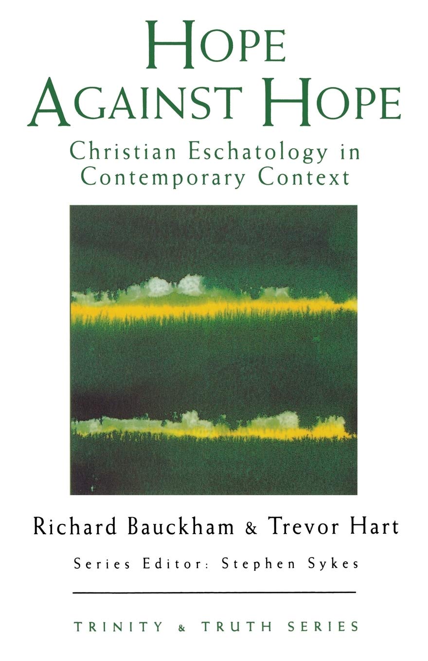 Hope Against Hope - Christian Eschatology in Contemporary Context