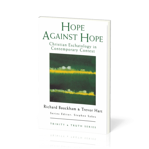 Hope Against Hope - Christian Eschatology in Contemporary Context