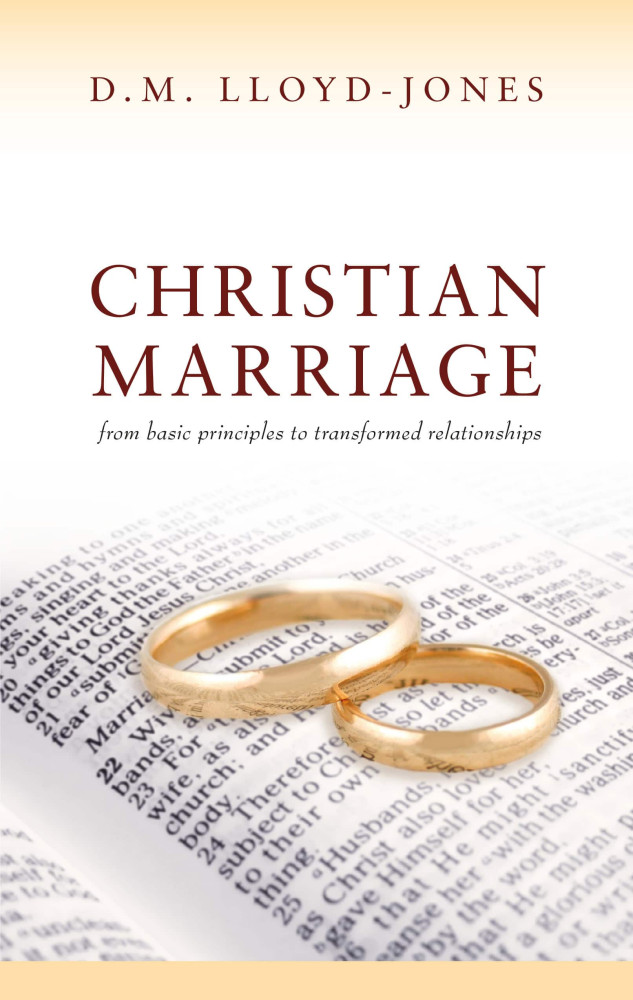 Christian Marriage - From Basic Principles to Transformed Relationships