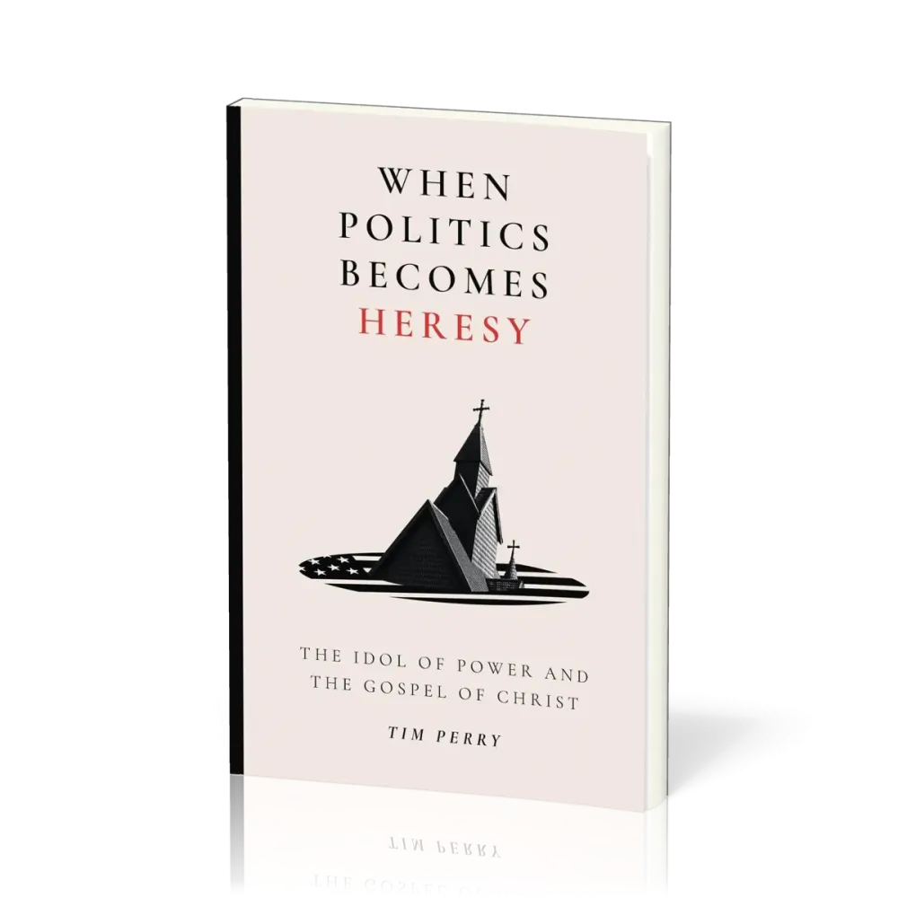 When Politics Becomes Heresy - The Idol of Power and the Gospel of Christ