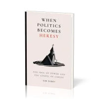 When Politics Becomes Heresy - The Idol of Power and the Gospel of Christ