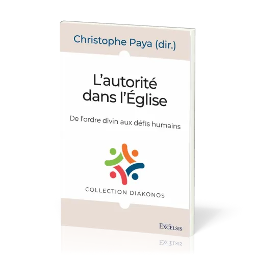 Autorité dans l’Église (L') - De l’ordre divin aux défis humains [Coll. Diakonos]