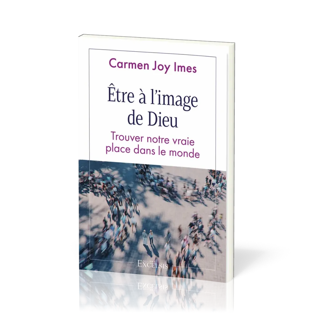 Être à l’image de Dieu - Trouver notre vraie place dans le monde