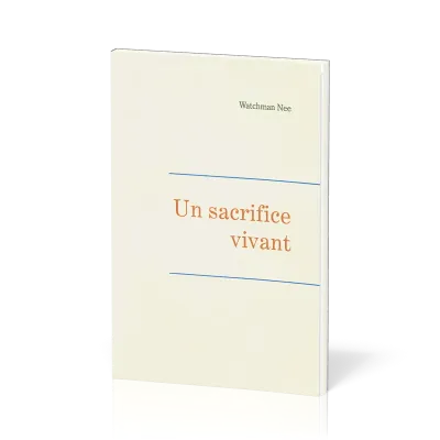 Un sacrifice vivant - Leçons fondamentales volume 1