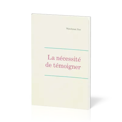 Nécessité de témoigner (La) - Leçons fondamentales volume 2