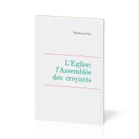 Église: l'assemblée des croyants (L') - Leçons fondamentales volume 3