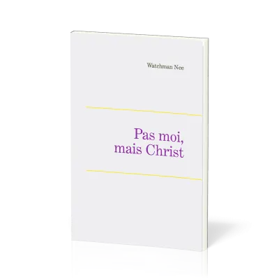 Pas moi, mais Christ - Leçons fondamentales volume 4