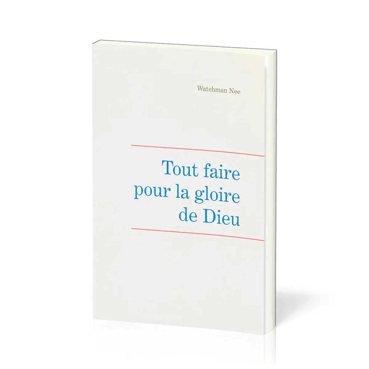 Tout faire pour la gloire de Dieu - Leçons fondamentales volume 5