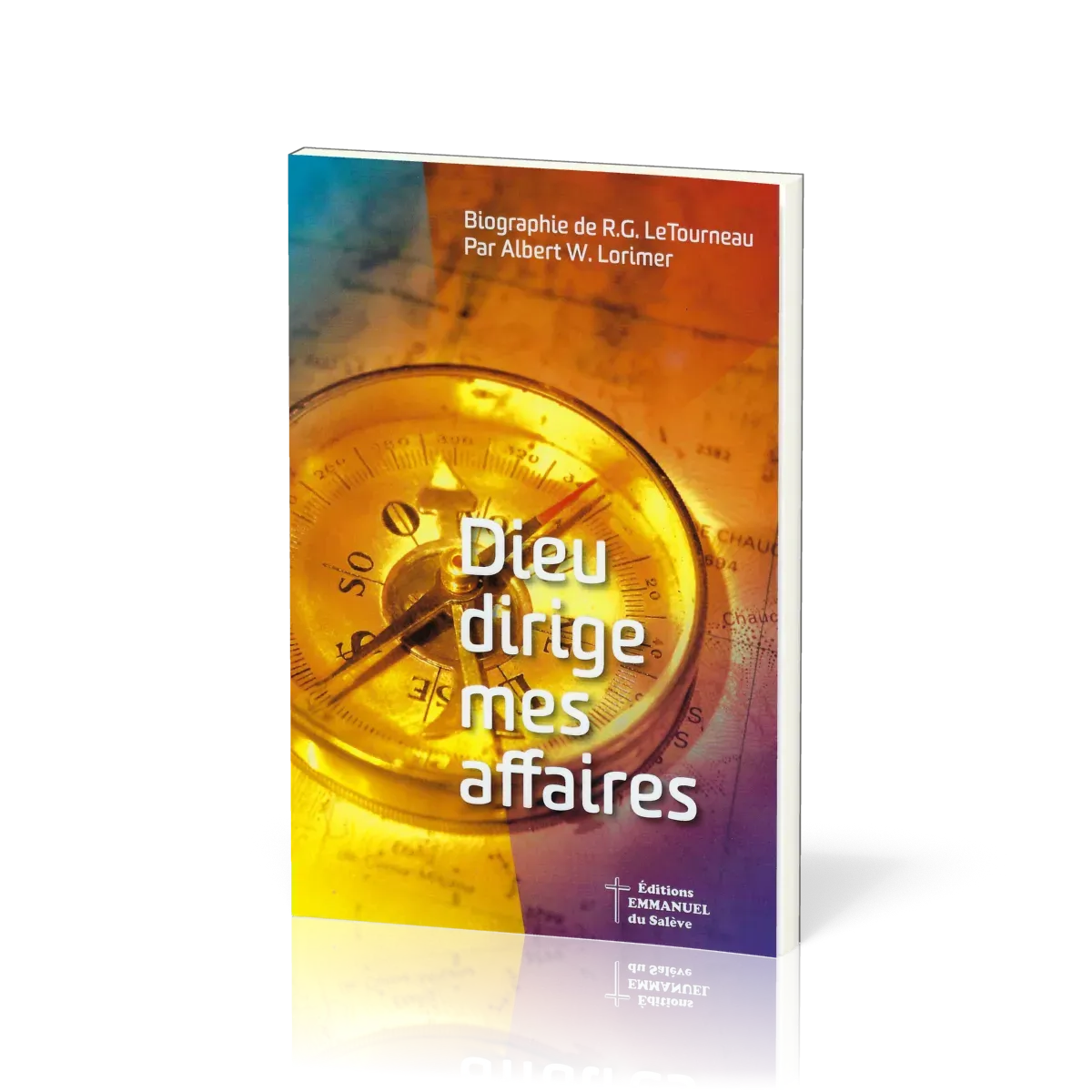 Dieu dirige mes affaires - Biographie de R.G. LeTourneau