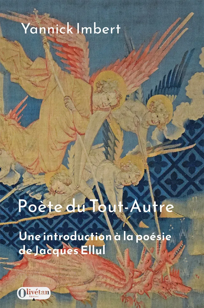 Poète du Tout-Autre - Une introduction à la poésie de Jacques Ellul