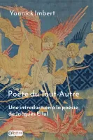 Poète du Tout-Autre - Une introduction à la poésie de Jacques Ellul