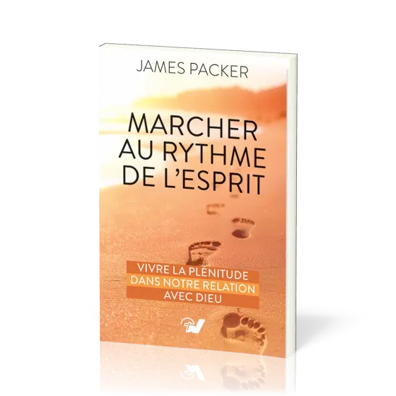 Marcher au rythme de l’Esprit - Vivre la plénitude dans notre relation avec Dieu