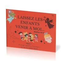 Laissez les enfants venir à moi… - Matthieu19:14. Partie I