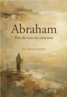 Abraham - Père de tous les croyants