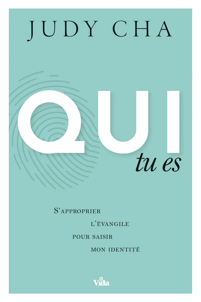 Qui tu es - S’approprier l’Évangile pour saisir mon identité