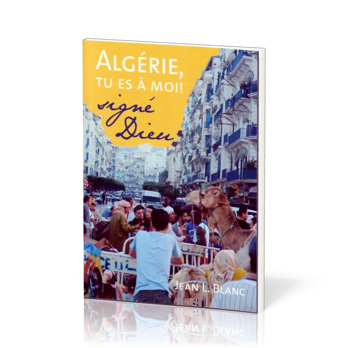Algérie, tu es à moi - Signé Dieu