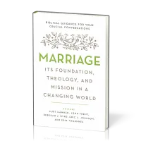 Marriage - Its Foundation, Theology, and Mission in a Changing World. Biblical Guidance for Your...