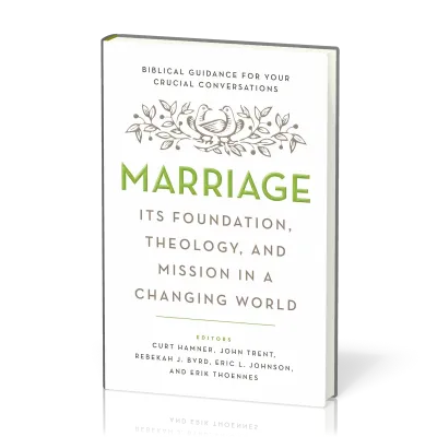 Marriage - Its Foundation, Theology, and Mission in a Changing World. Biblical Guidance for Your...