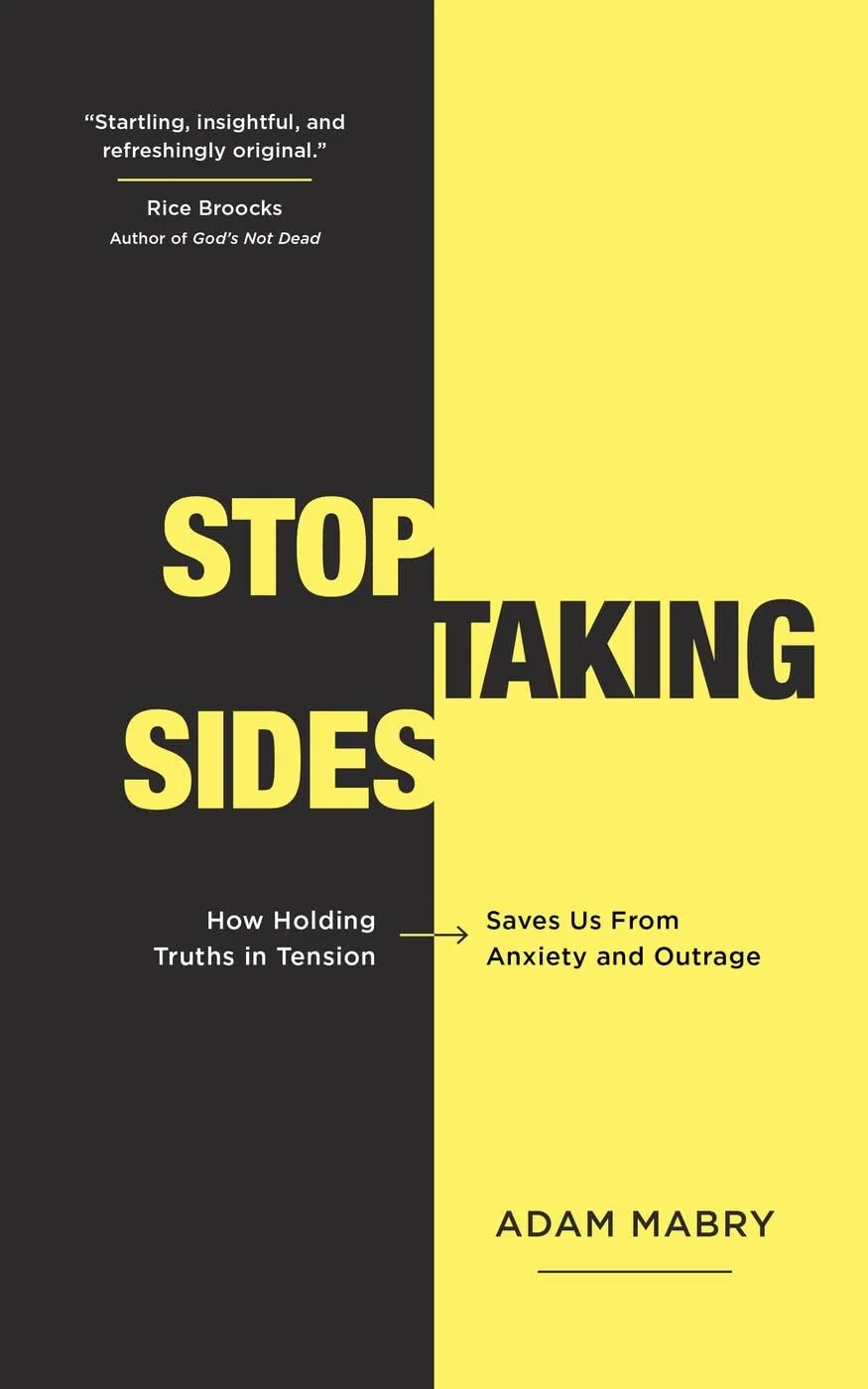 Stop Taking Sides - How Holding Truths in Tension Saves Us from Anxiety and Outrage